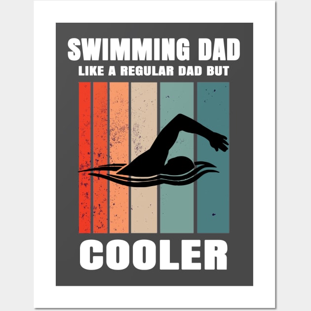 Swimming Dad Like A Regular Dad But Cooler Wall Art by Hunter_c4 "Click here to uncover more designs"